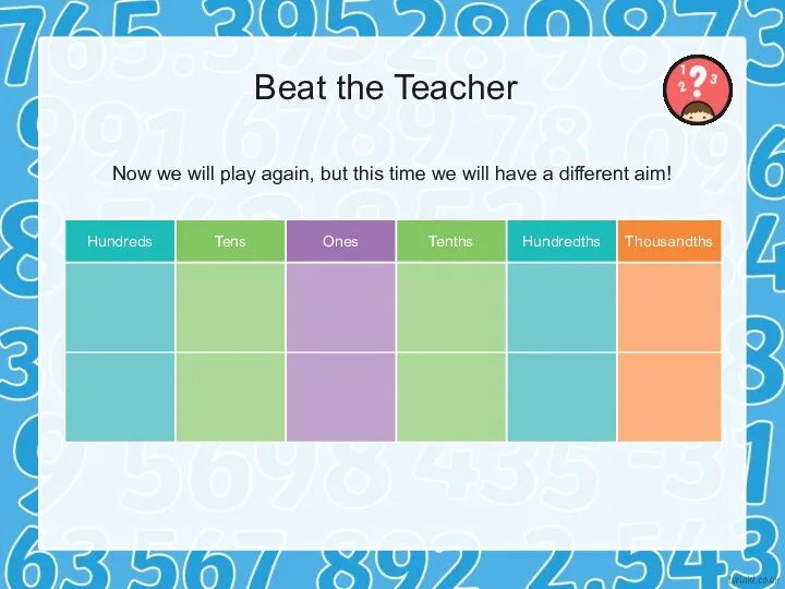 Beat the Teacher Now we will play again, but this time we