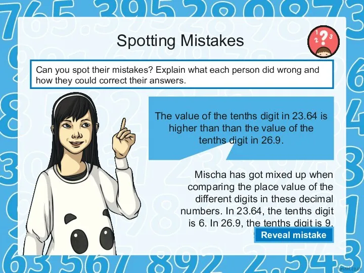 Spotting Mistakes Mischa has got mixed up when comparing the place value