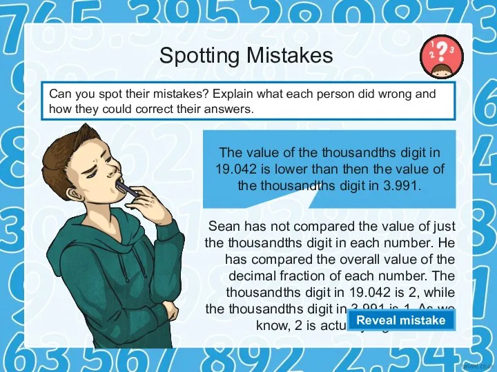 Spotting Mistakes Sean has not compared the value of just the thousandths