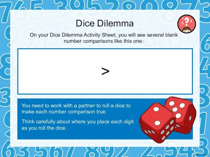 Dice Dilemma On your Dice Dilemma Activity Sheet, you will see several