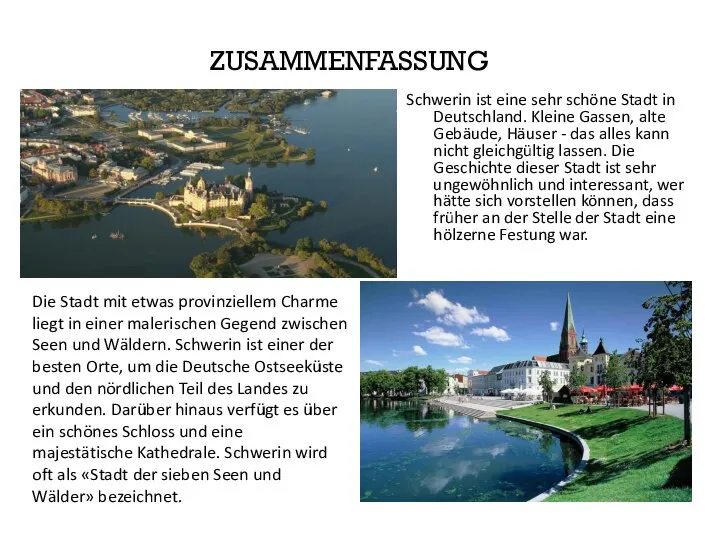 ZUSAMMENFASSUNG Schwerin ist eine sehr schöne Stadt in Deutschland. Kleine Gassen, alte