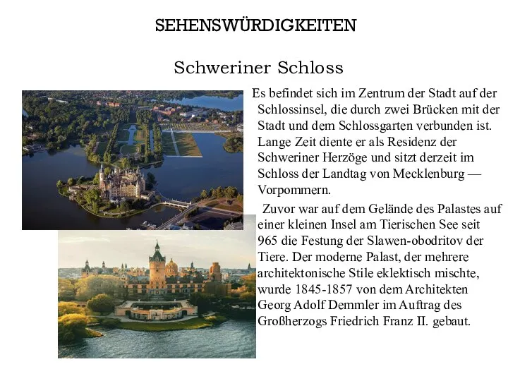 SEHENSWÜRDIGKEITEN Schweriner Schloss Es befindet sich im Zentrum der Stadt auf der