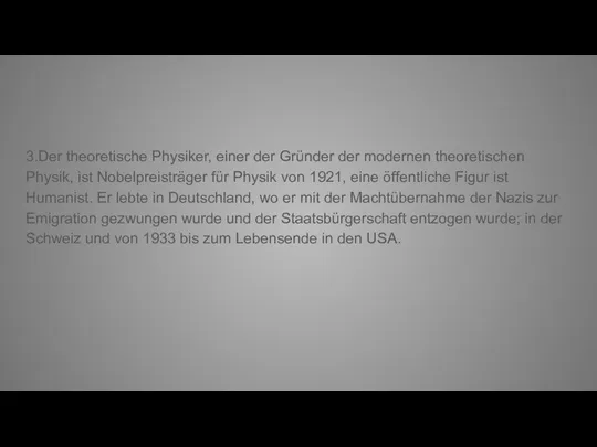 3.Der theoretische Physiker, einer der Gründer der modernen theoretischen Physik, ist Nobelpreisträger