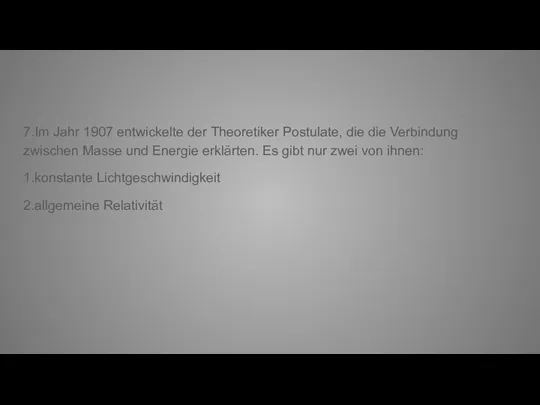 7.Im Jahr 1907 entwickelte der Theoretiker Postulate, die die Verbindung zwischen Masse