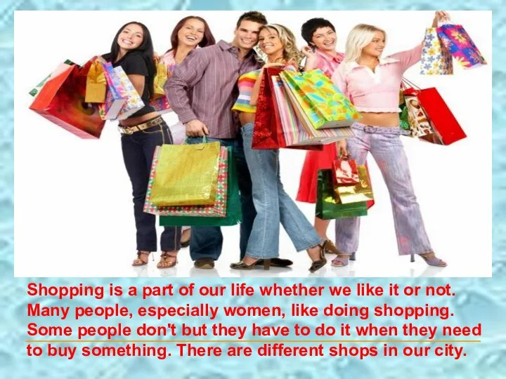 Shops and shopping Shopping is a part of our life whether we