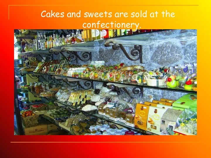 Cakes and sweets are sold at the confectionery.