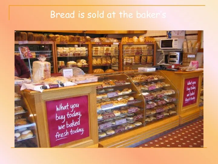 Bread is sold at the baker’s