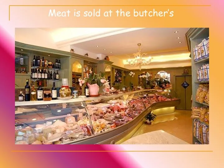 Meat is sold at the butcher’s