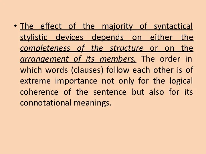 The effect of the majority of syntactical stylistic devices depends on either