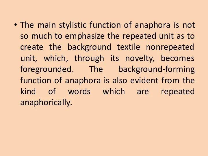 The main stylistic function of anaphora is not so much to emphasize
