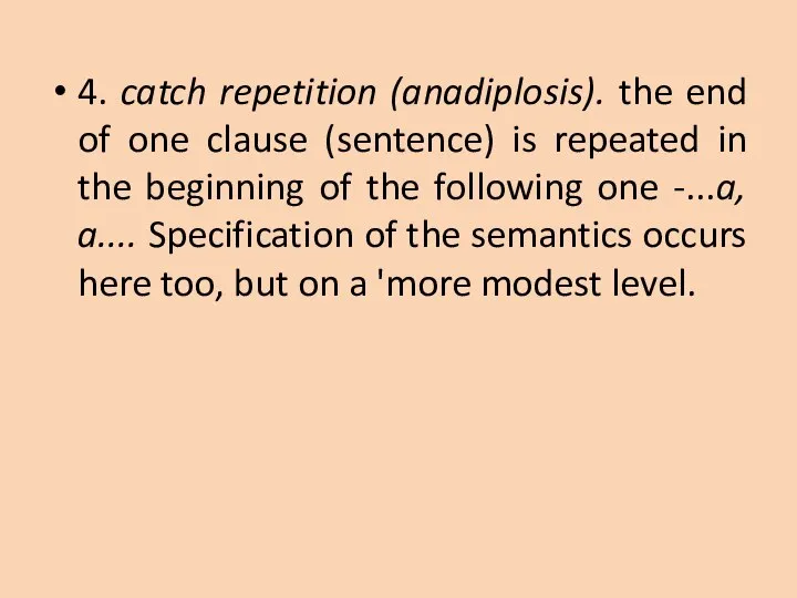 4. catch repetition (anadiplosis). the end of one clause (sentence) is repeated