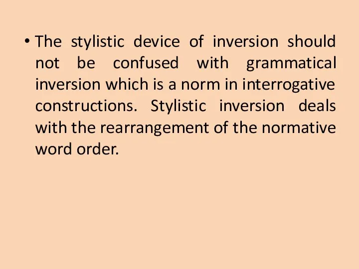 The stylistic device of inversion should not be confused with grammatical inversion