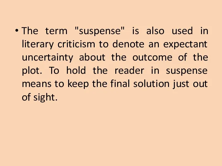 The term "suspense" is also used in literary criticism to denote an