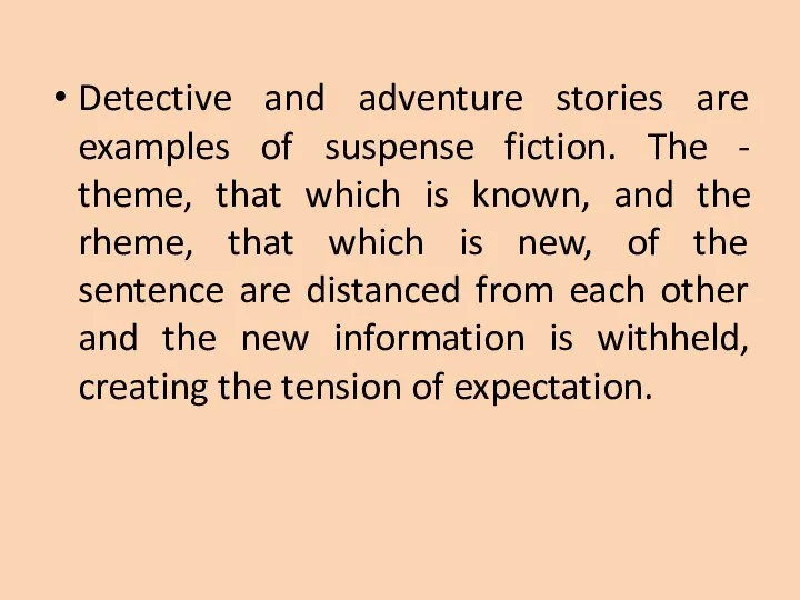 Detective and adventure stories are examples of suspense fiction. The - theme,