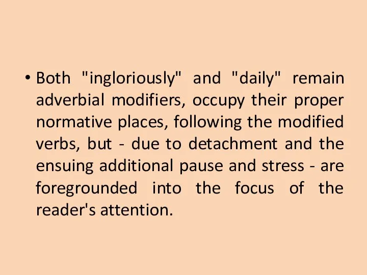 Both "ingloriously" and "daily" remain adverbial modifiers, occupy their proper normative places,