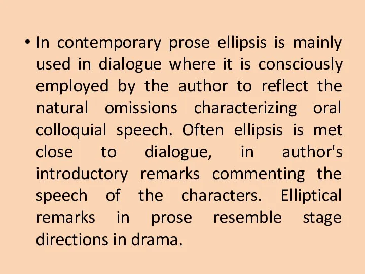 In contemporary prose ellipsis is mainly used in dialogue where it is