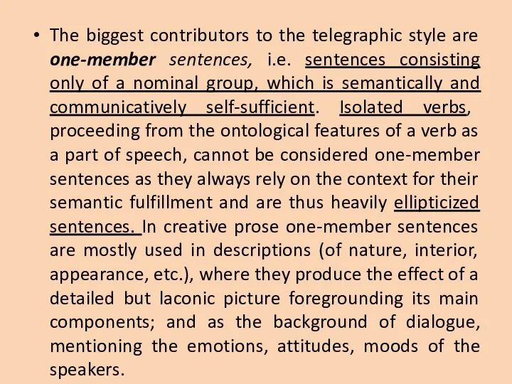 The biggest contributors to the telegraphic style are one-member sentences, i.e. sentences