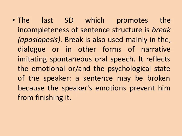 The last SD which promotes the incompleteness of sentence structure is break