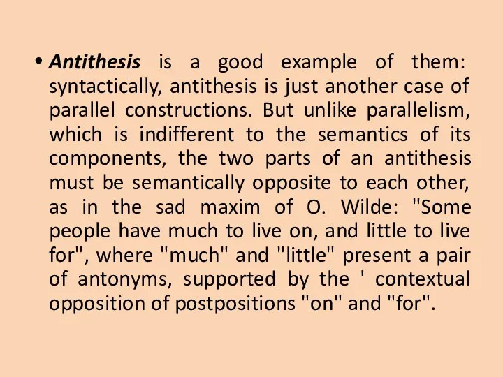 Antithesis is a good example of them: syntactically, antithesis is just another