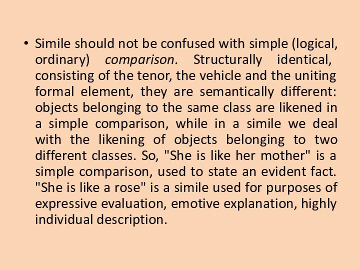 Simile should not be confused with simple (logical, ordinary) comparison. Structurally identical,
