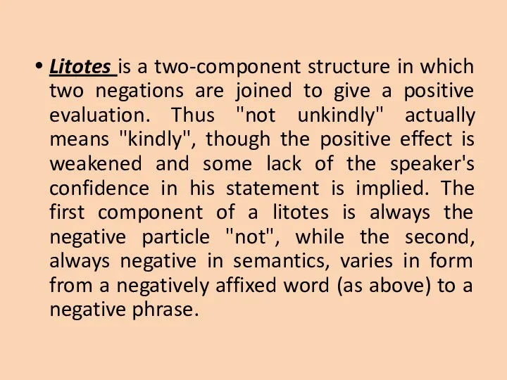 Litotes is a two-component structure in which two negations are joined to