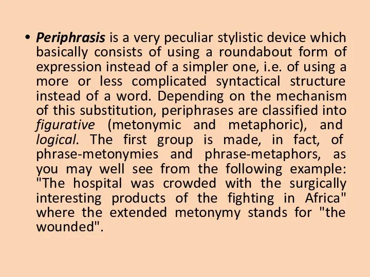 Periphrasis is a very peculiar stylistic device which basically consists of using