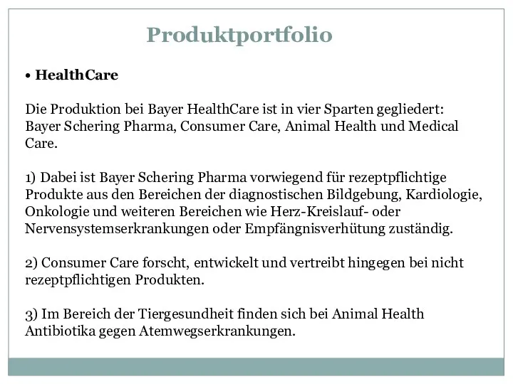 Produktportfolio • HealthCare Die Produktion bei Bayer HealthCare ist in vier Sparten
