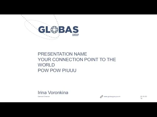 PRESENTATION NAME YOUR CONNECTION POINT TO THE WORLD POW POW PIUUU