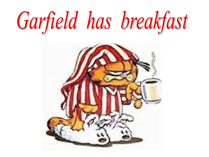 Garfield has breakfast