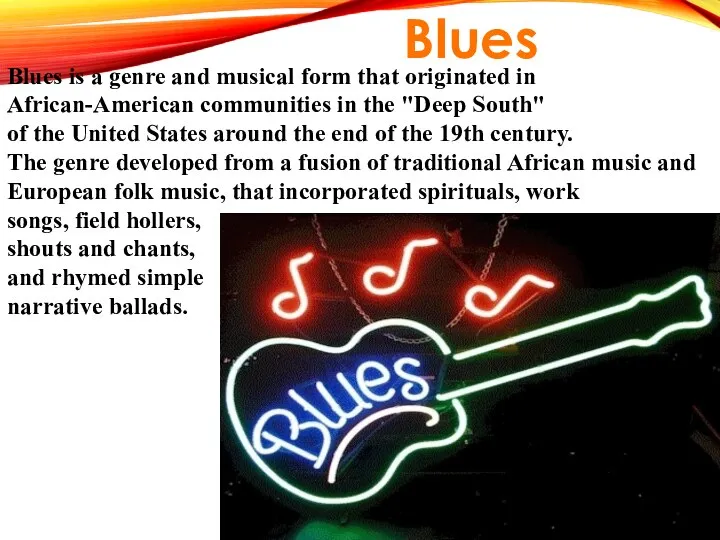 Blues is a genre and musical form that originated in African-American communities
