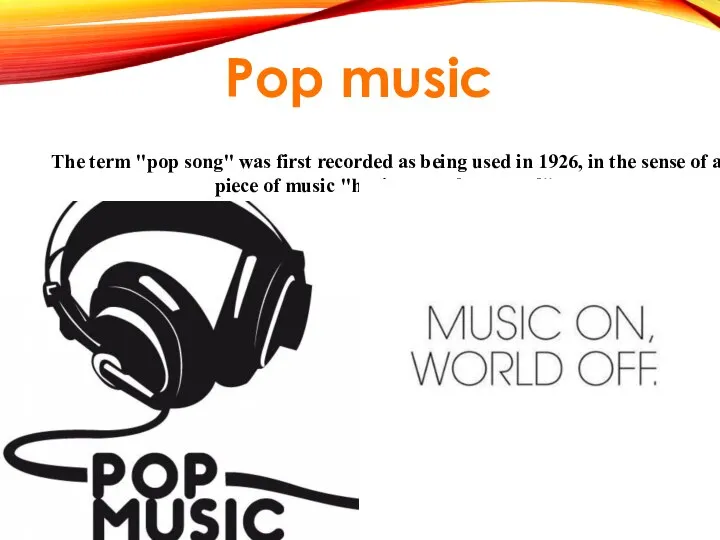The term "pop song" was first recorded as being used in 1926,