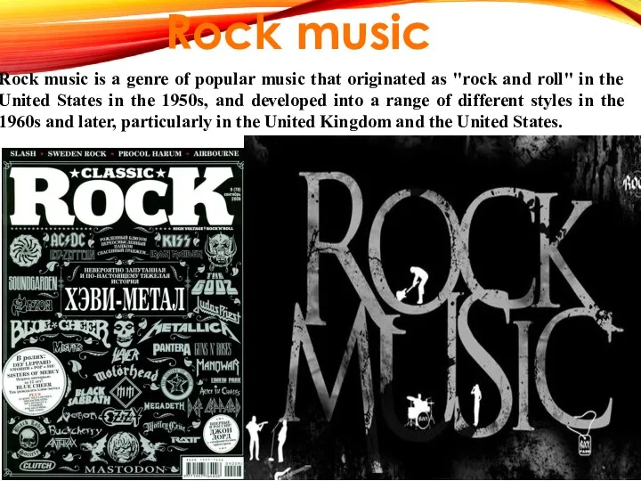 Rock music is a genre of popular music that originated as "rock