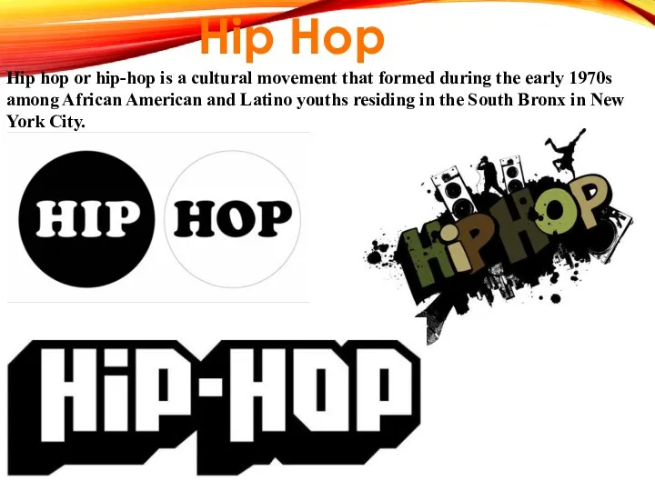Hip hop or hip-hop is a cultural movement that formed during the