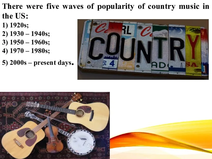 There were five waves of popularity of country music in the US: