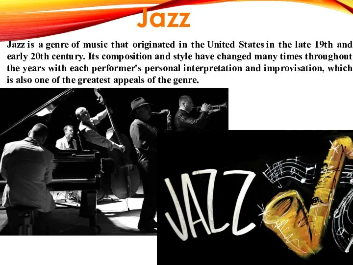 Jazz is a genre of music that originated in the United States