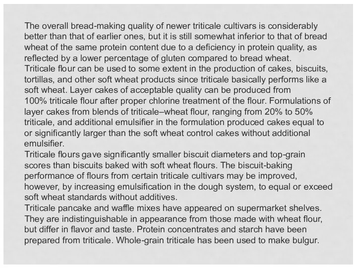 The overall bread-making quality of newer triticale cultivars is considerably better than