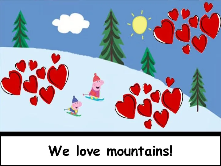 We love mountains!