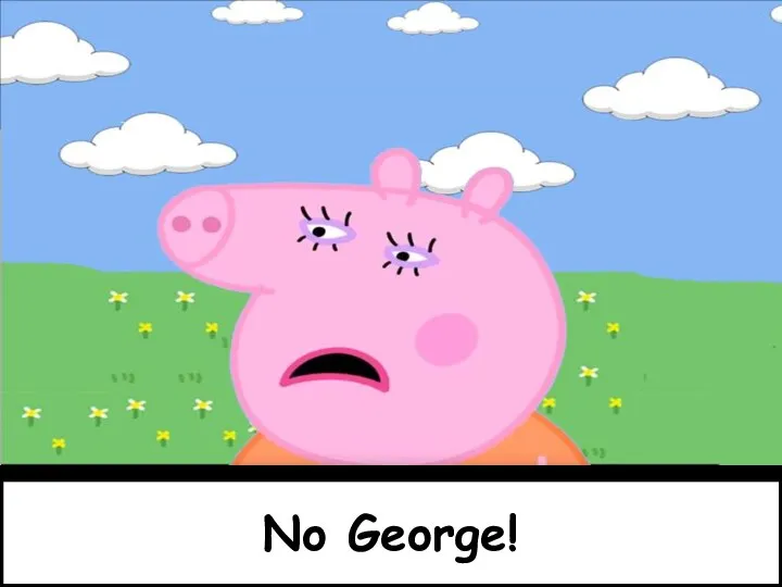 No George!