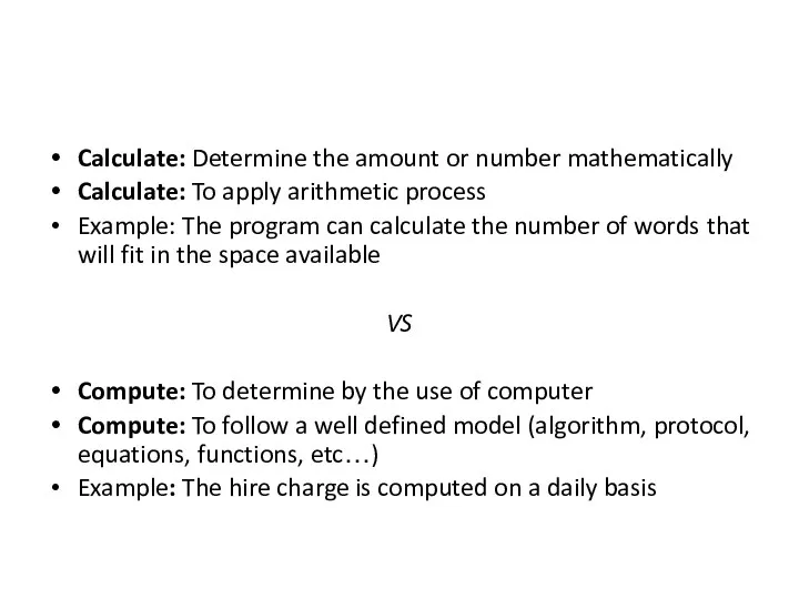 Calculate: Determine the amount or number mathematically Calculate: To apply arithmetic process