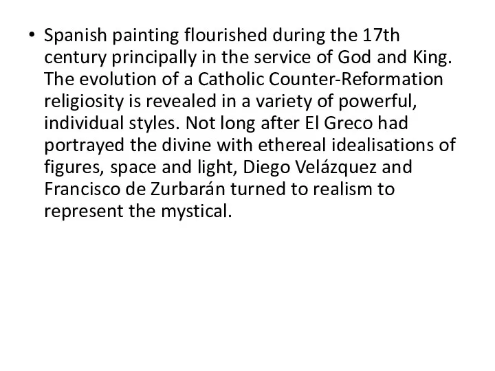 Spanish painting flourished during the 17th century principally in the service of