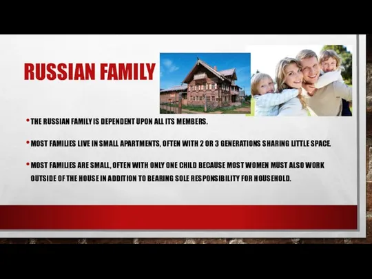 RUSSIAN FAMILY THE RUSSIAN FAMILY IS DEPENDENT UPON ALL ITS MEMBERS. MOST