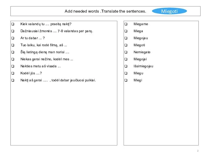 Add needed words .Translate the sentences. Kiek valandų tu .... praeitą naktį?