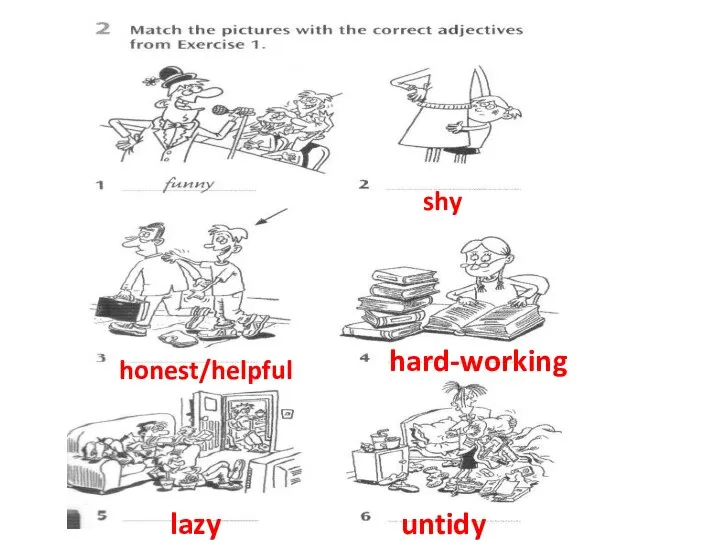 shy honest/helpful hard-working lazy untidy