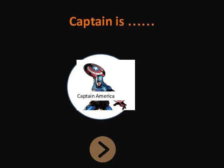 Captain is …… Captain America