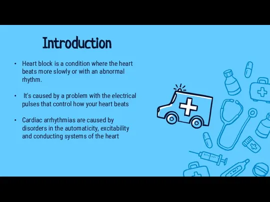 Heart block is a condition where the heart beats more slowly or