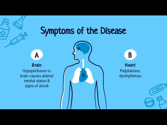 Symptoms of the Disease Hypoperfusion to brain causes altered mental status &