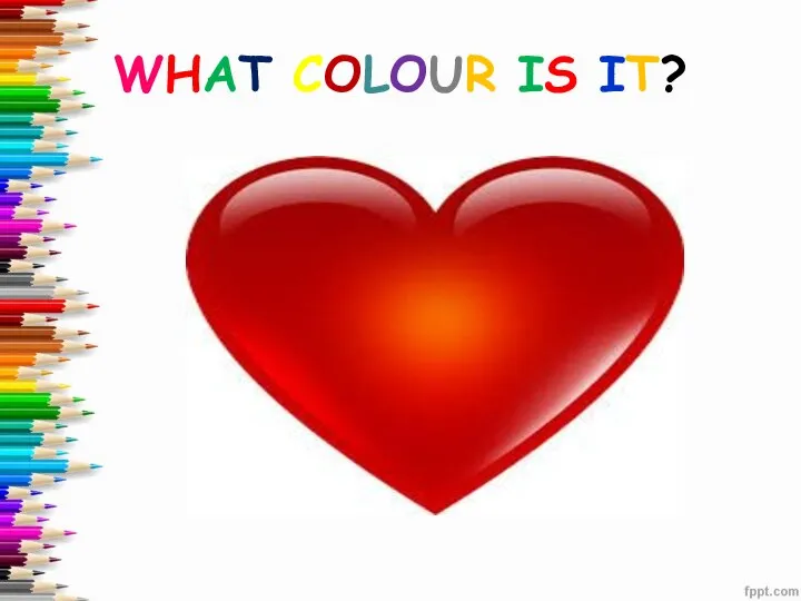 WHAT COLOUR IS IT?