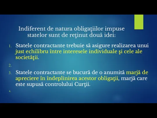 Indiferent de natura obligaţiilor impuse statelor sunt de reţinut două idei: Statele