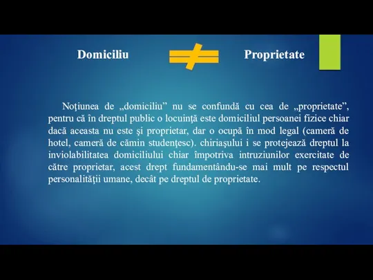 Domiciliu Proprietate Noţiunea de „domiciliu” nu se confundă cu cea de „proprietate”,