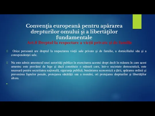 Convenţia europeană pentru apărarea drepturilor omului şi a libertăţilor fundamentale Art.8 Dreptul